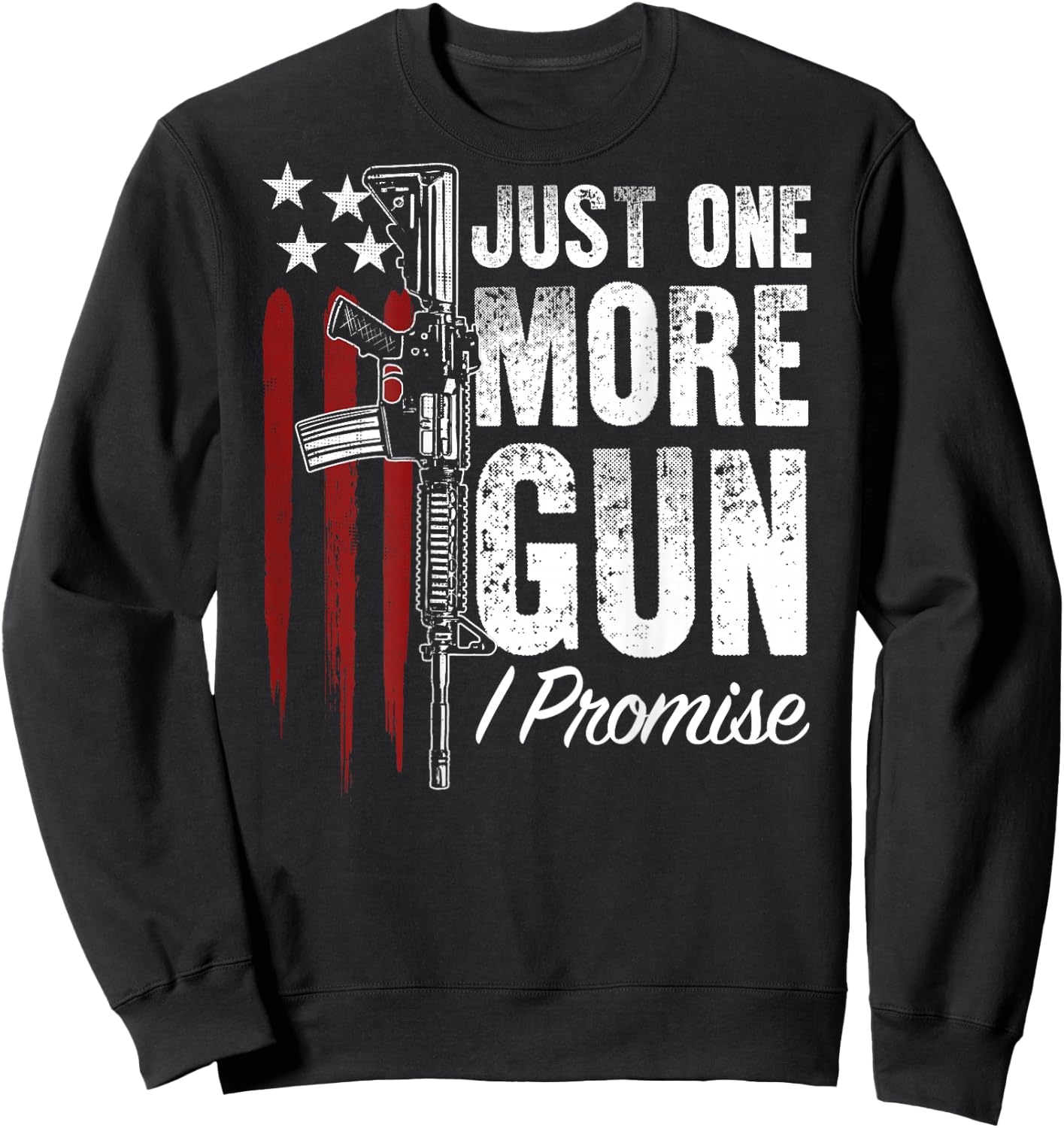 Just One More Gun I Promise Gun Rights American Flag On Back Sweatshirt - Sweatshirt | Black