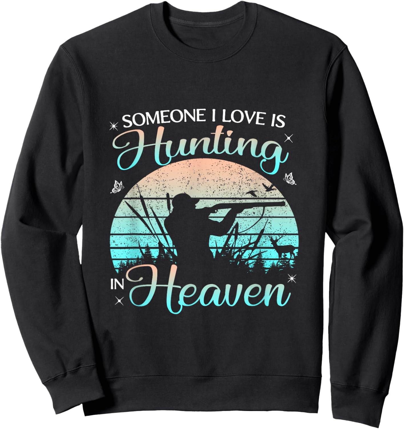 Someone I Love Is Hunting In Heaven Vintage Sweatshirt - Sweatshirt | Black