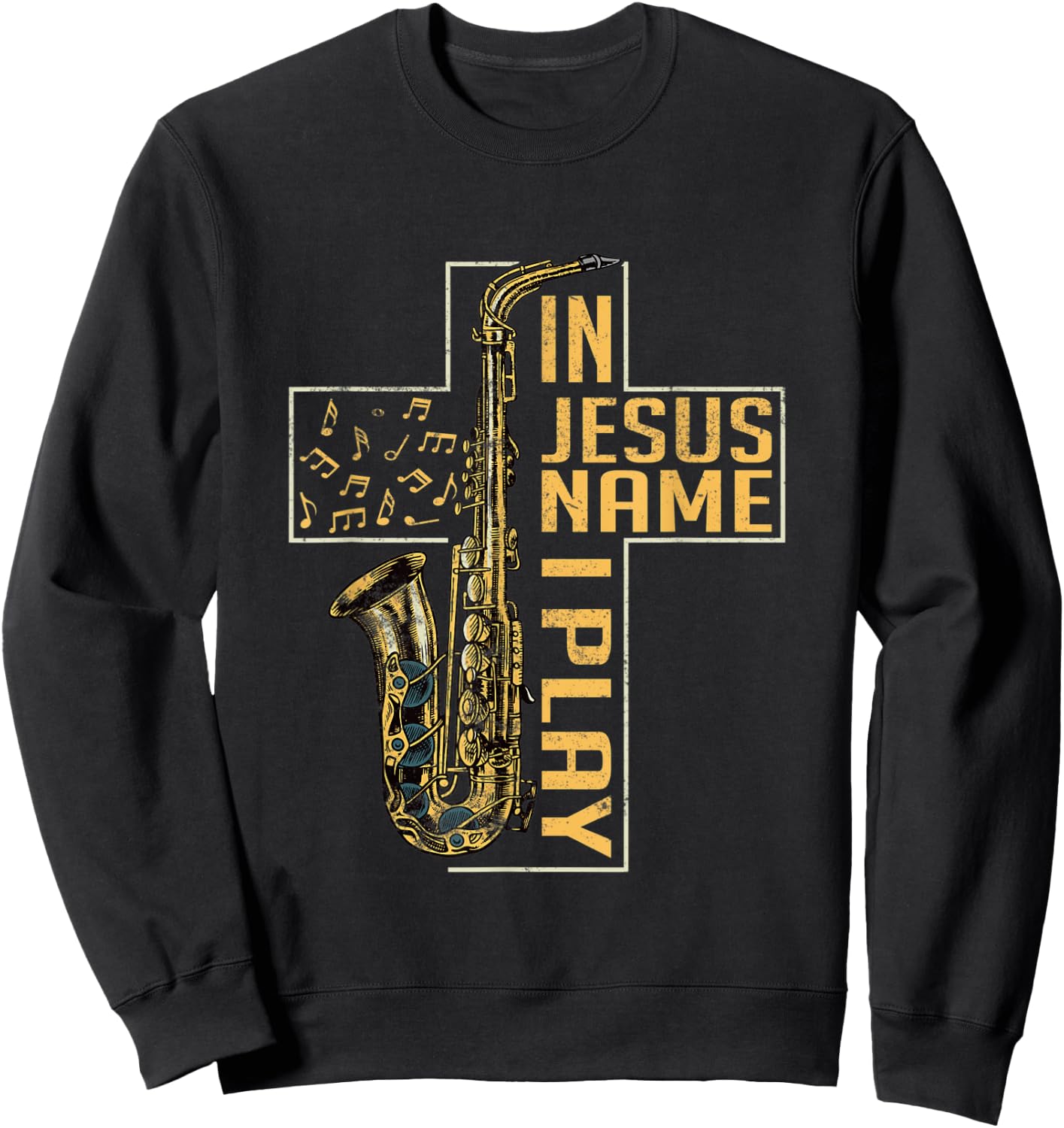 In Jesus Name I Play Saxophone Marching Band Saxophonist Sweatshirt - Sweatshirt | Black