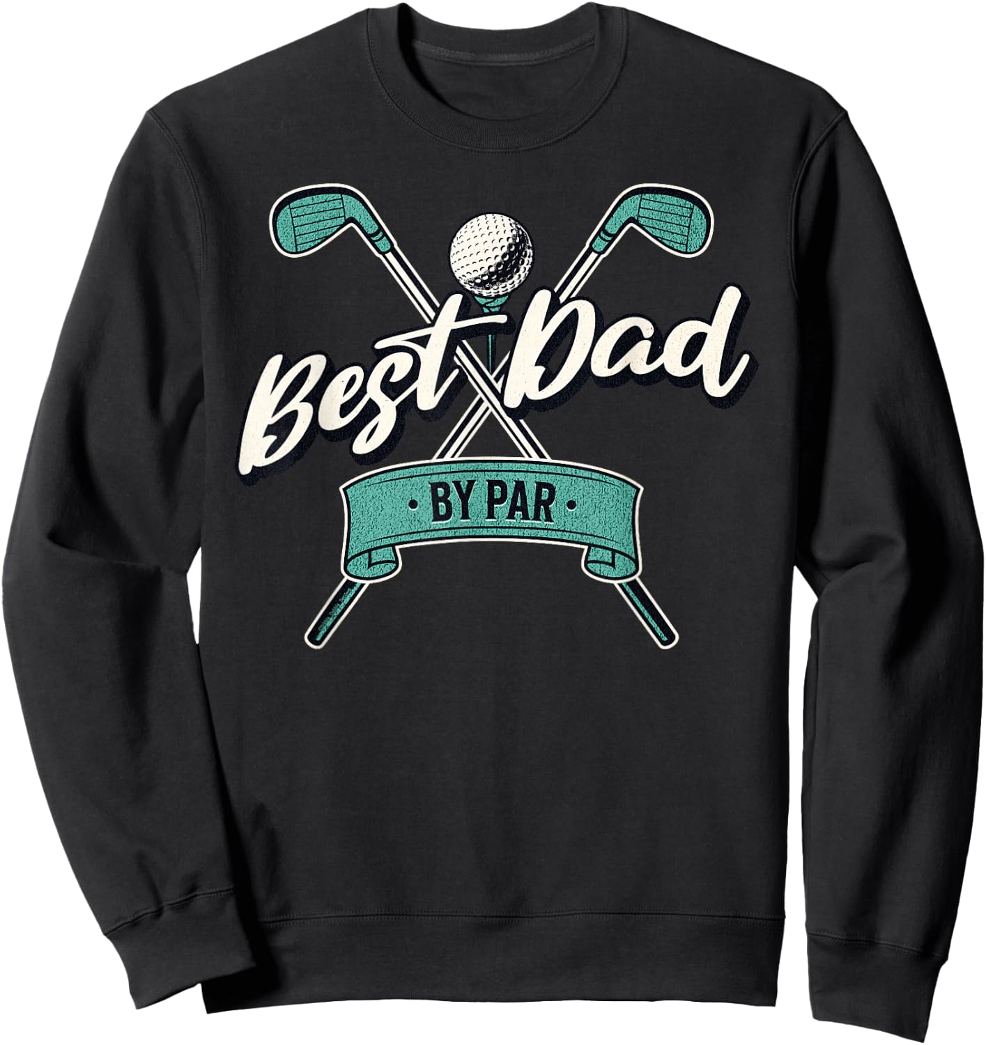 Best Dad by Par Golf Dad Father's Day Sweatshirt - Sweatshirt | Black