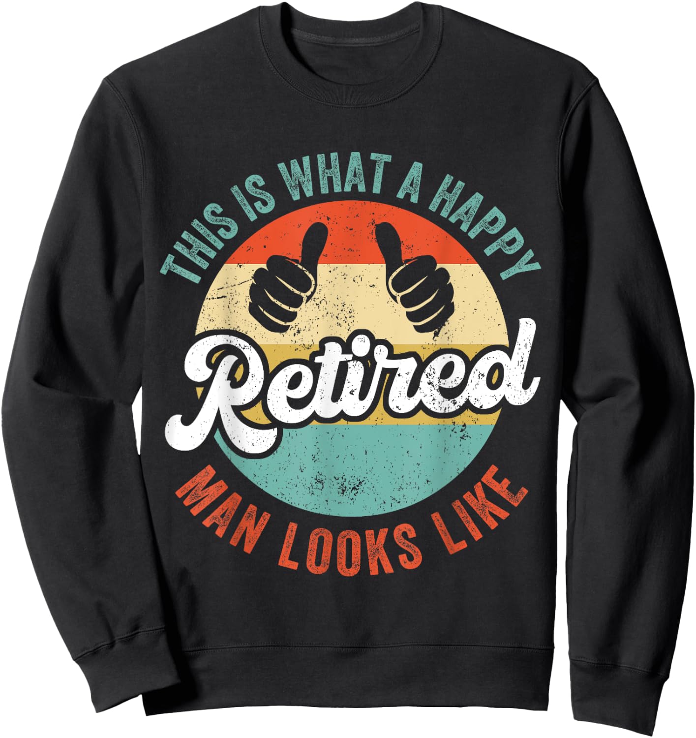 Retired Man Funny Retirement Sweatshirt - Sweatshirt | Black