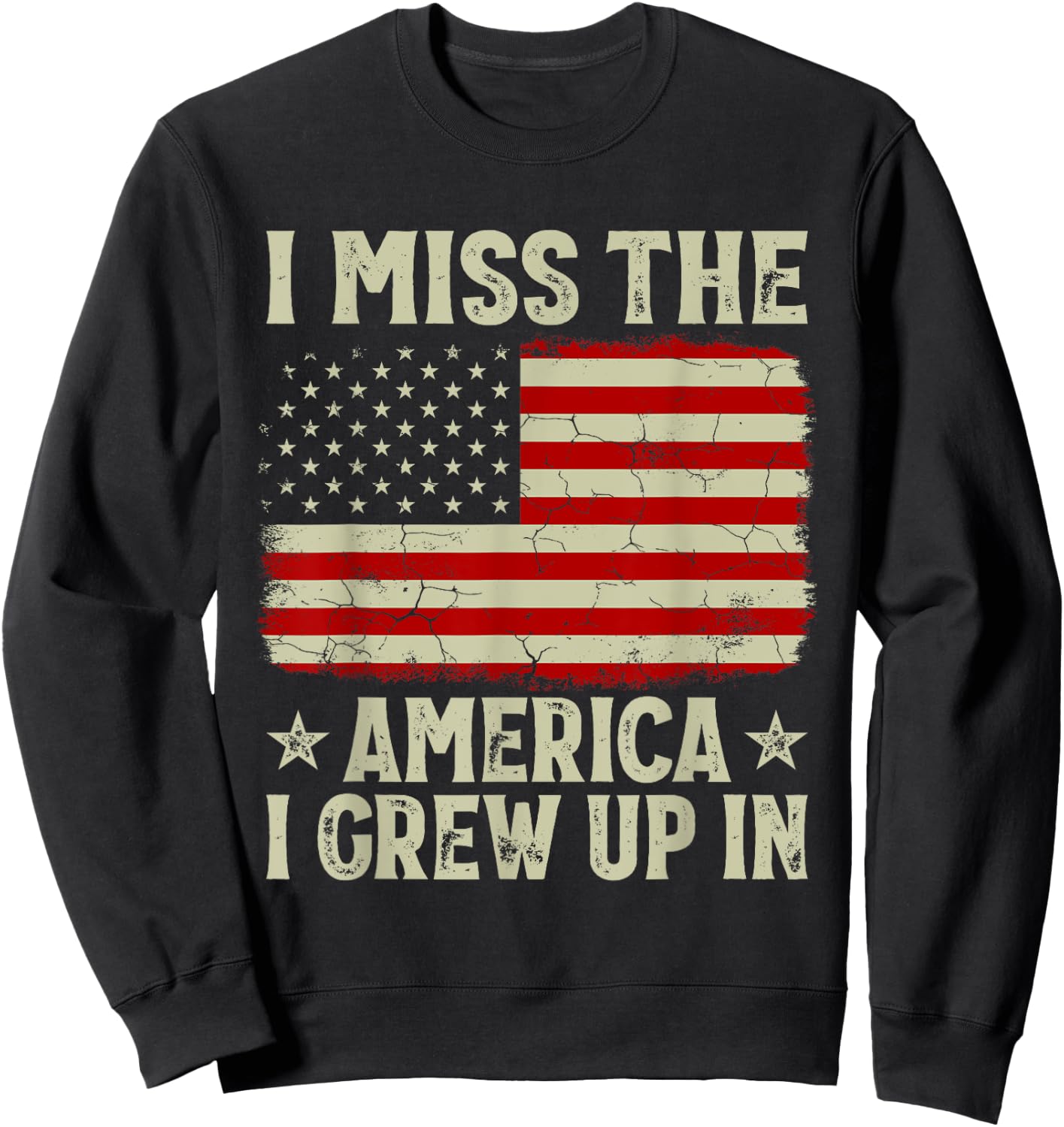 I Miss The America I Grew Up In American Patriot USA Flag Sweatshirt - Sweatshirt | Black