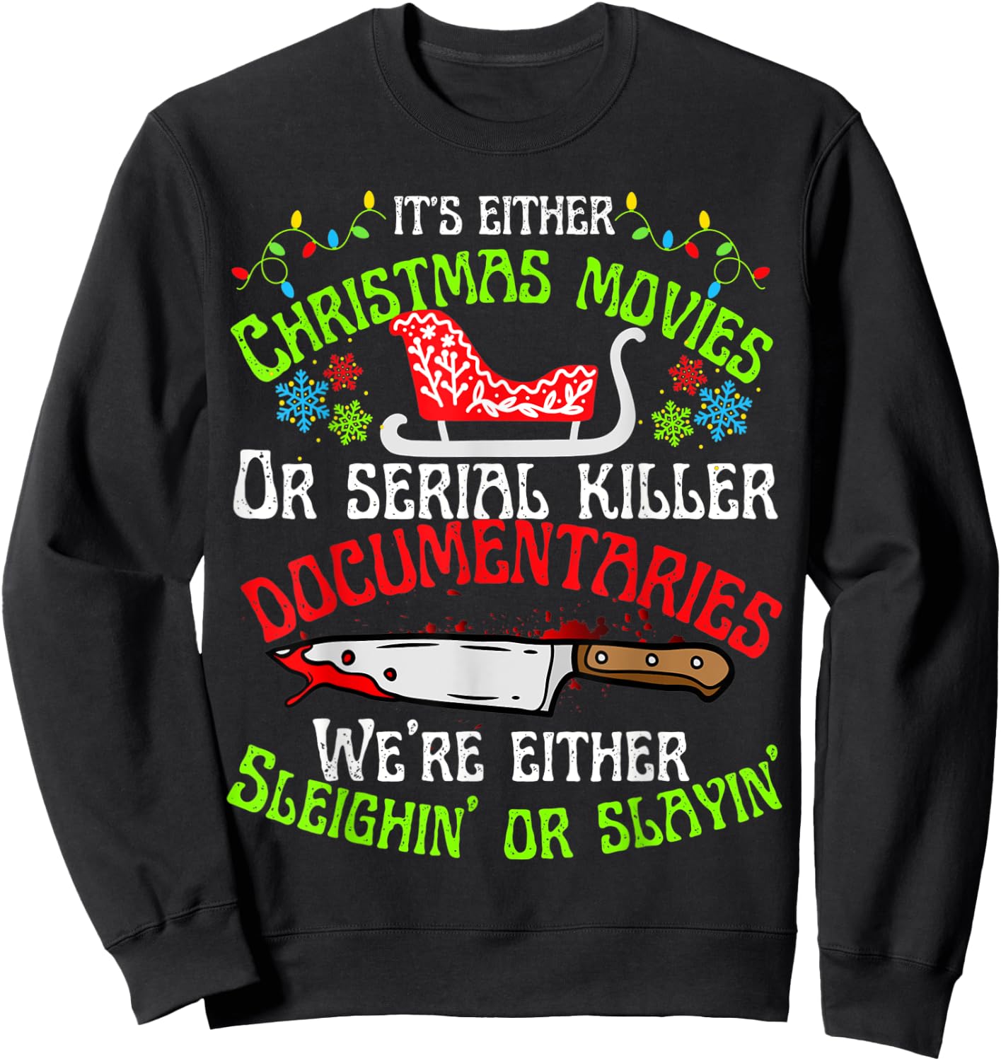 Sleighin or slayin Christmas cute movie serial documentaries Sweatshirt - Sweatshirt | Black
