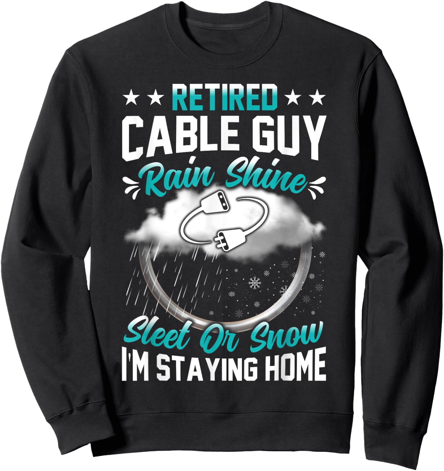 Retired Cable Guy funny retirement gifts for Cable Guy Sweatshirt - Sweatshirt | Black