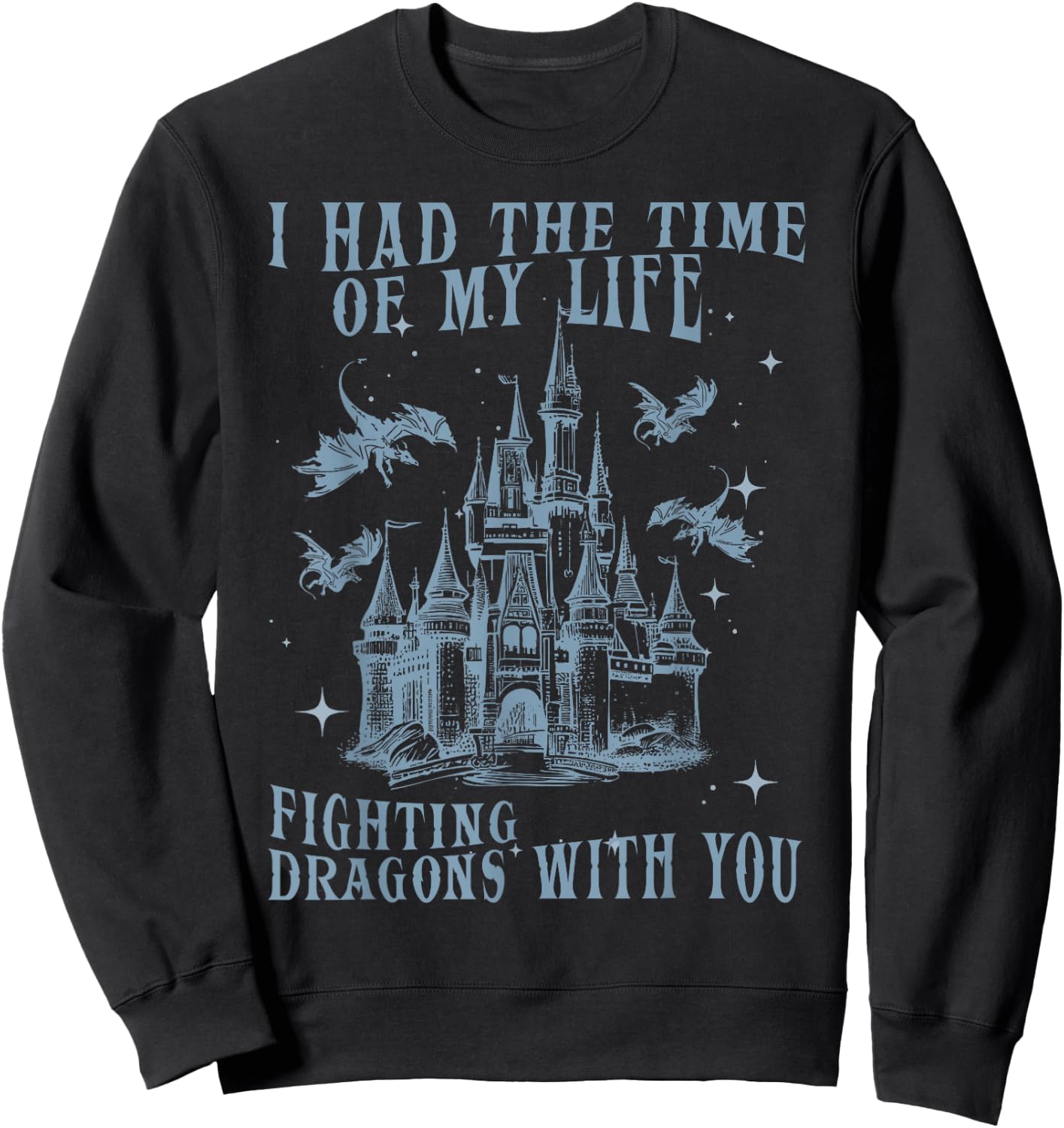 I Had The Time Of My Life Fighting Dragons With You Mythical Sweatshirt - Sweatshirt | Black