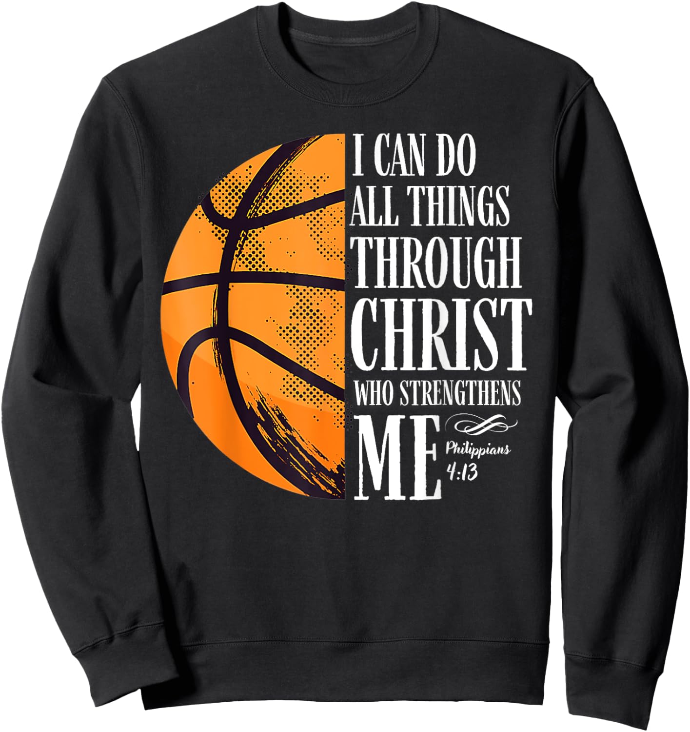 Philippians 4:13 I Can Do All Things Christian Basketball Sweatshirt - Sweatshirt | Black