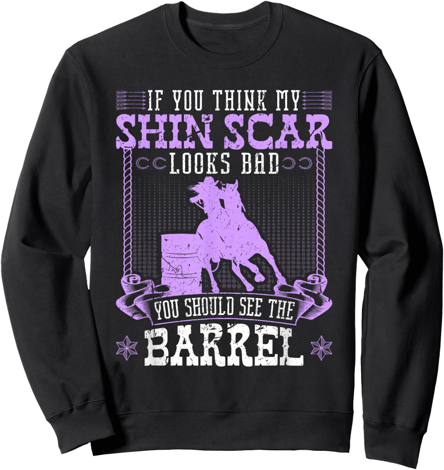 Funny Barrel Racing Shin Scar Quote Rodeo Cowgirl Sweatshirt - Sweatshirt | Black