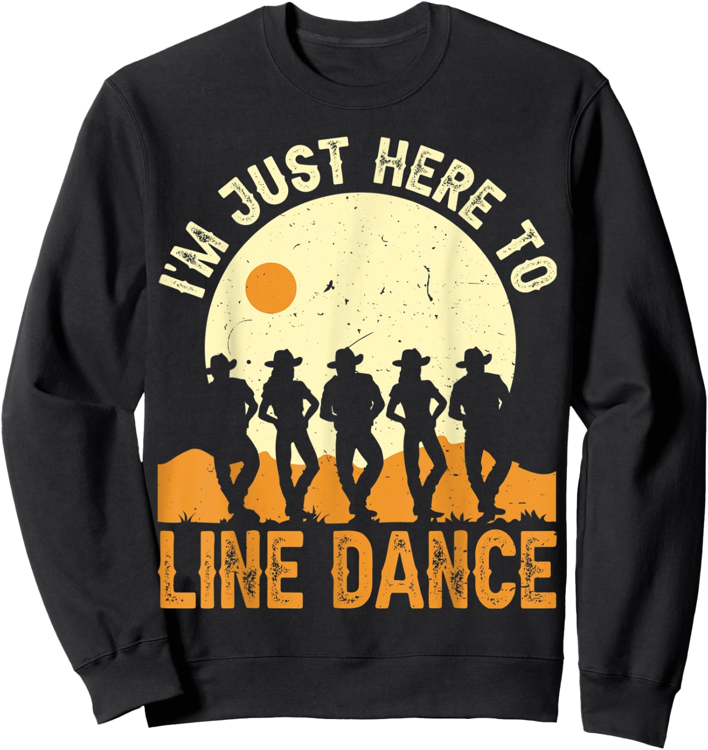I’m Just Here To Line Dance Line Dancing Dancer Sweatshirt - Sweatshirt | Black