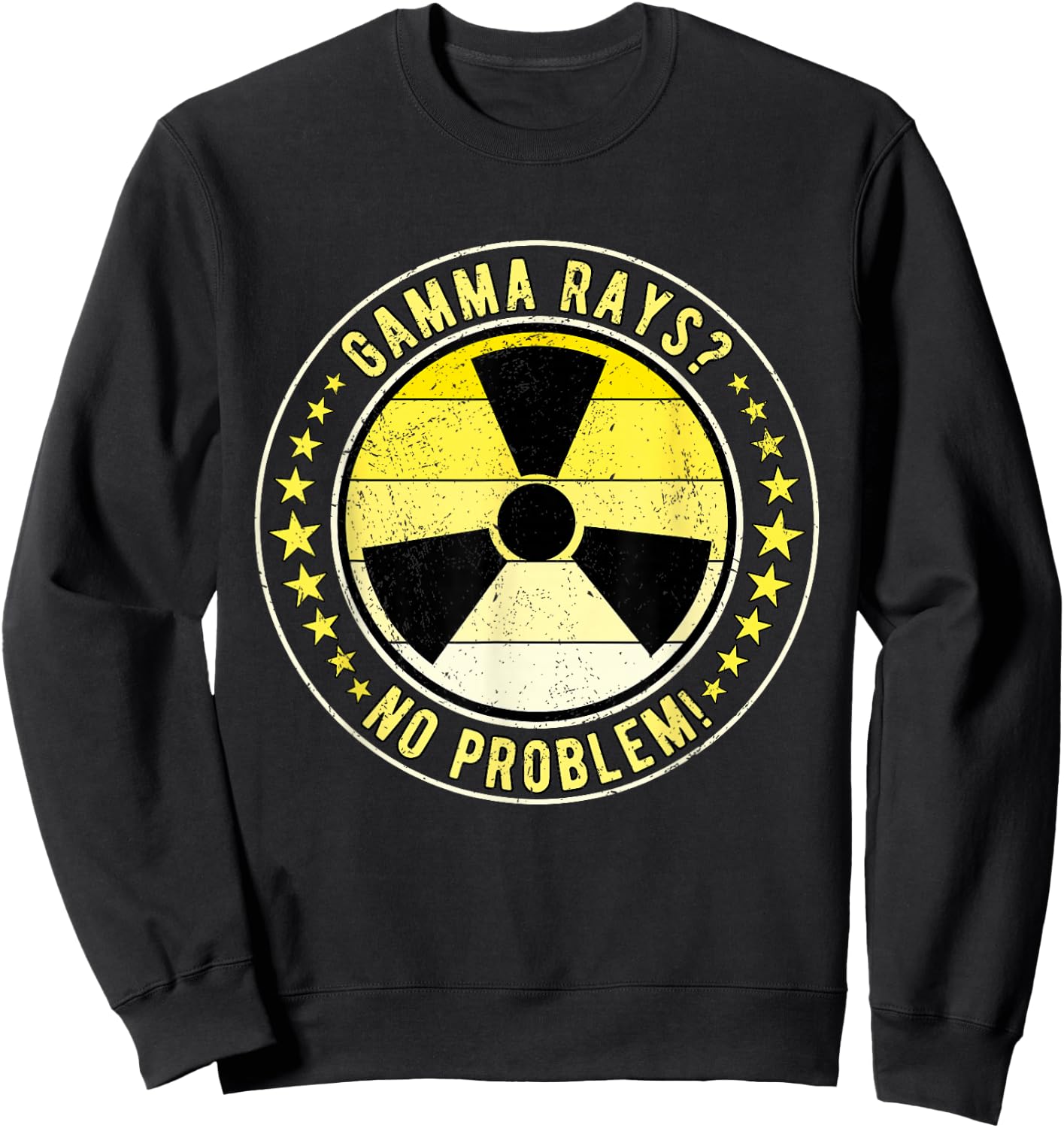 Nuclear Engineer Gamma Rays? No Problem! Sweatshirt - Sweatshirt | Black