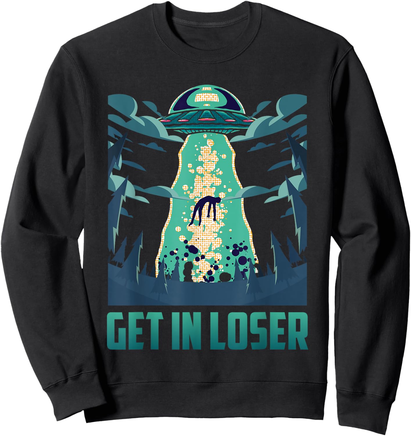 Get In Loser Funny UFO Alien Sweatshirt - Sweatshirt | Black