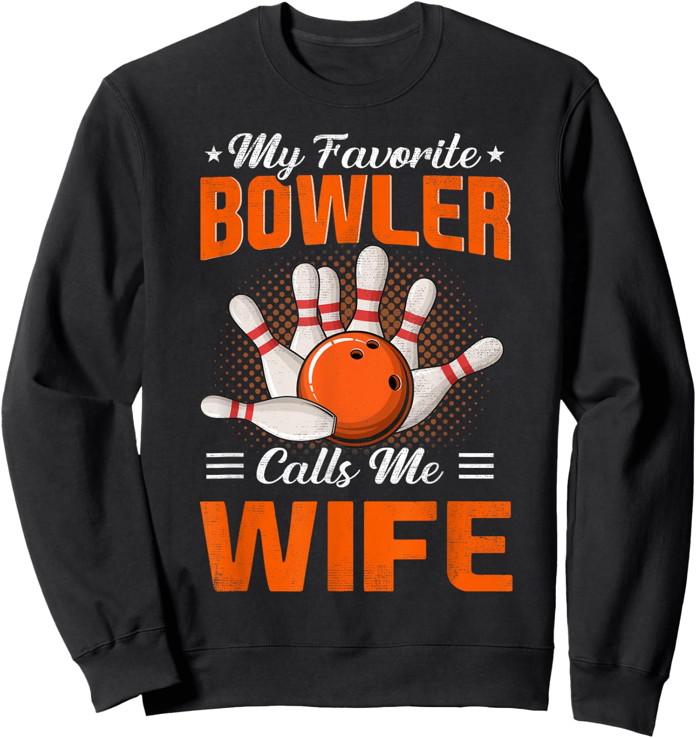 My Favorite Bowler Calls Me Wife Bowling Funny Sweatshirt - Sweatshirt | Black