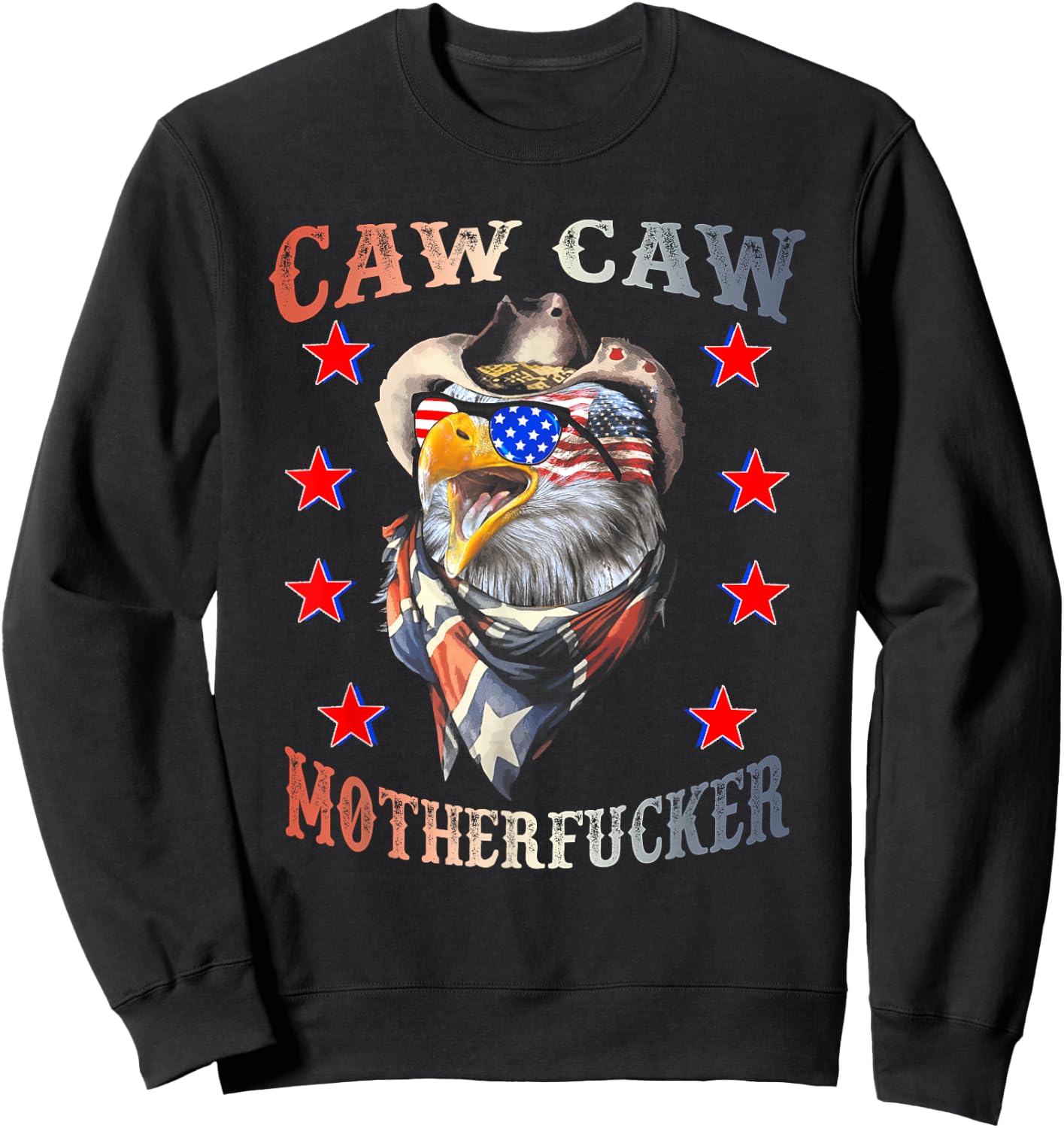 Caw Caw Motherfucker 4th of July Patriotic Independence Day Women Men Sweatshirt - Sweatshirt | Black