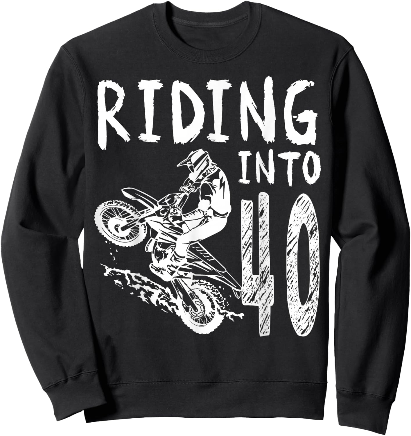 Riding Into 40th Birthday Boy Dirt Bike Party 40 Year Old Sweatshirt - Sweatshirt | Black