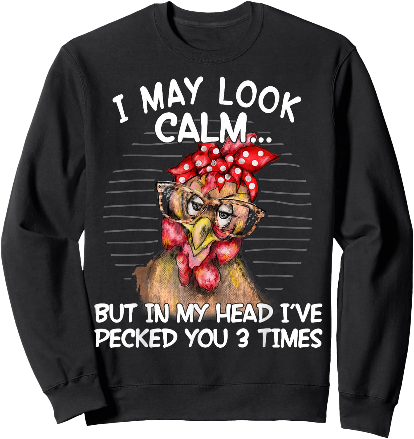 I May Look Calm But In My Head I Pecked You 3 Times Funny Sweatshirt - Sweatshirt | Black