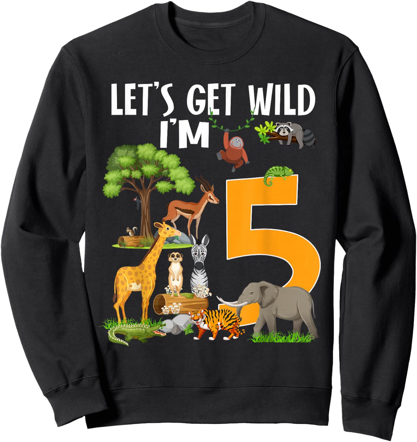 Safari Zoo 5th Birthday Party Let's Get Wild I'm 5 Sweatshirt - Sweatshirt | Black
