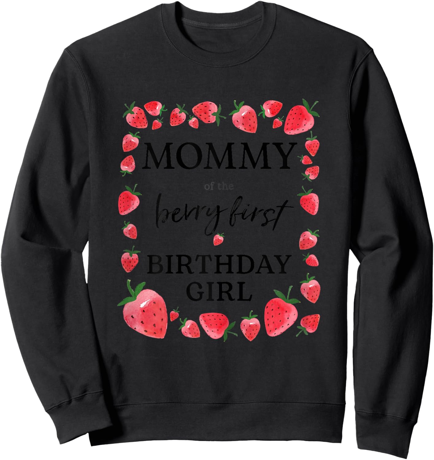 Mommy of The Berry First Birthday Girl Sweet One Strawberry Sweatshirt - Sweatshirt | Black