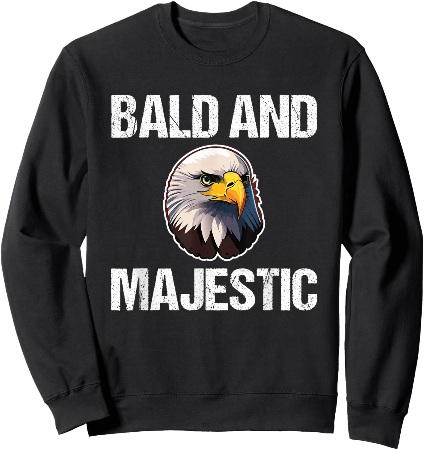 Bald & Majestic - Funny Bald Eagle Dad Husband Grandpa Bald Sweatshirt - Sweatshirt | Black