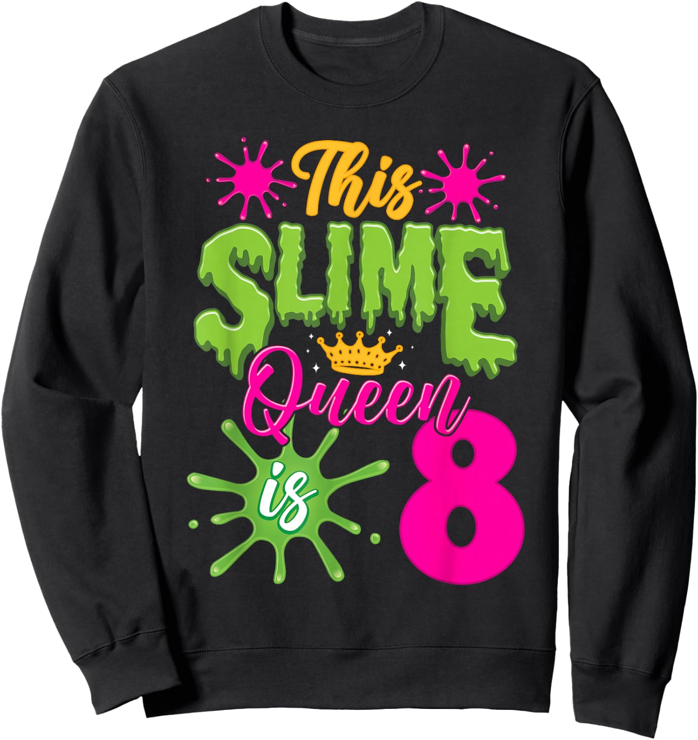This Slime Queen is 8 Slime 8th Birthday Sweatshirt - Sweatshirt | Black