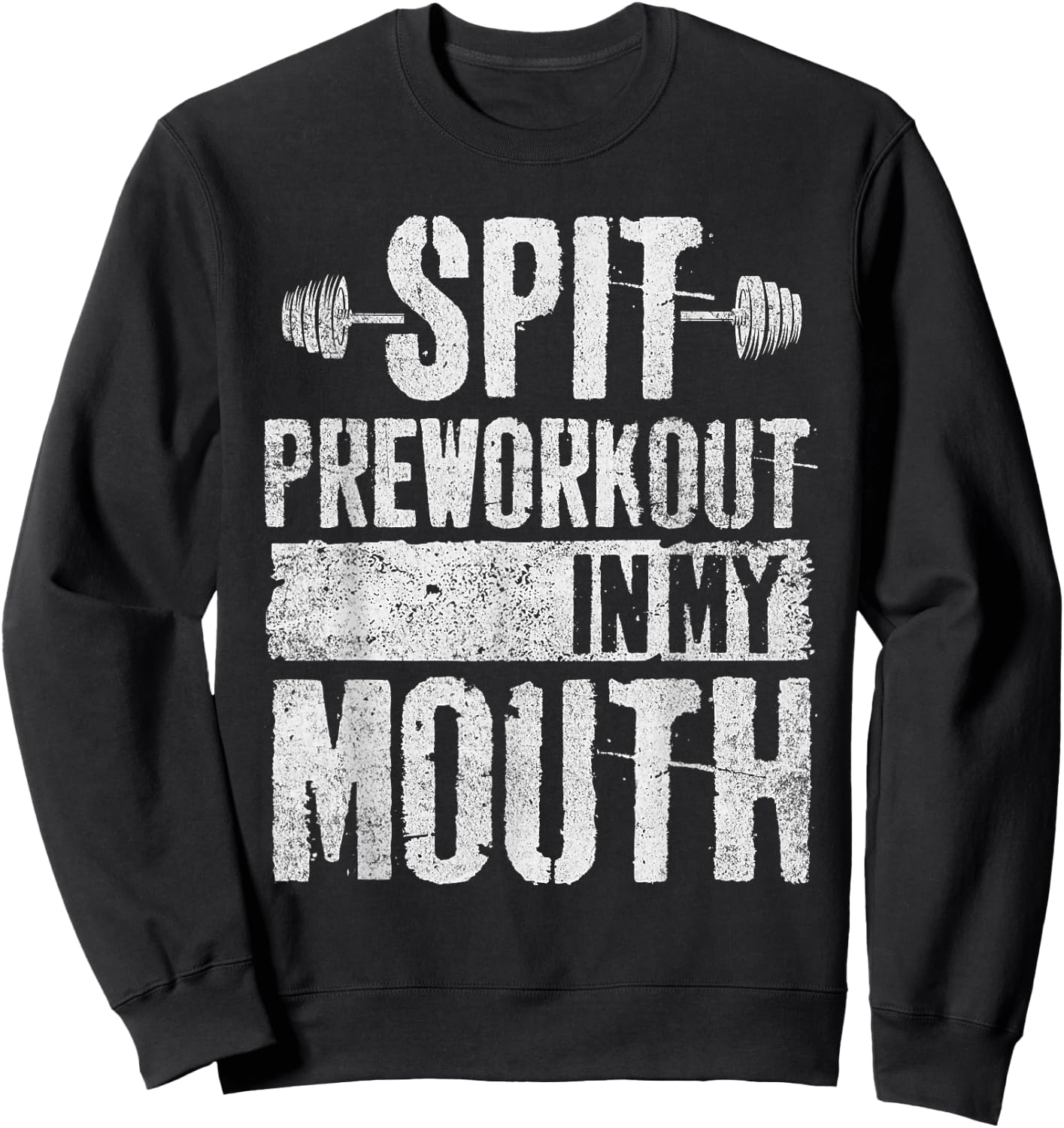 Spit Preworkout In My Mouth Funny Sweatshirt - Sweatshirt | Black