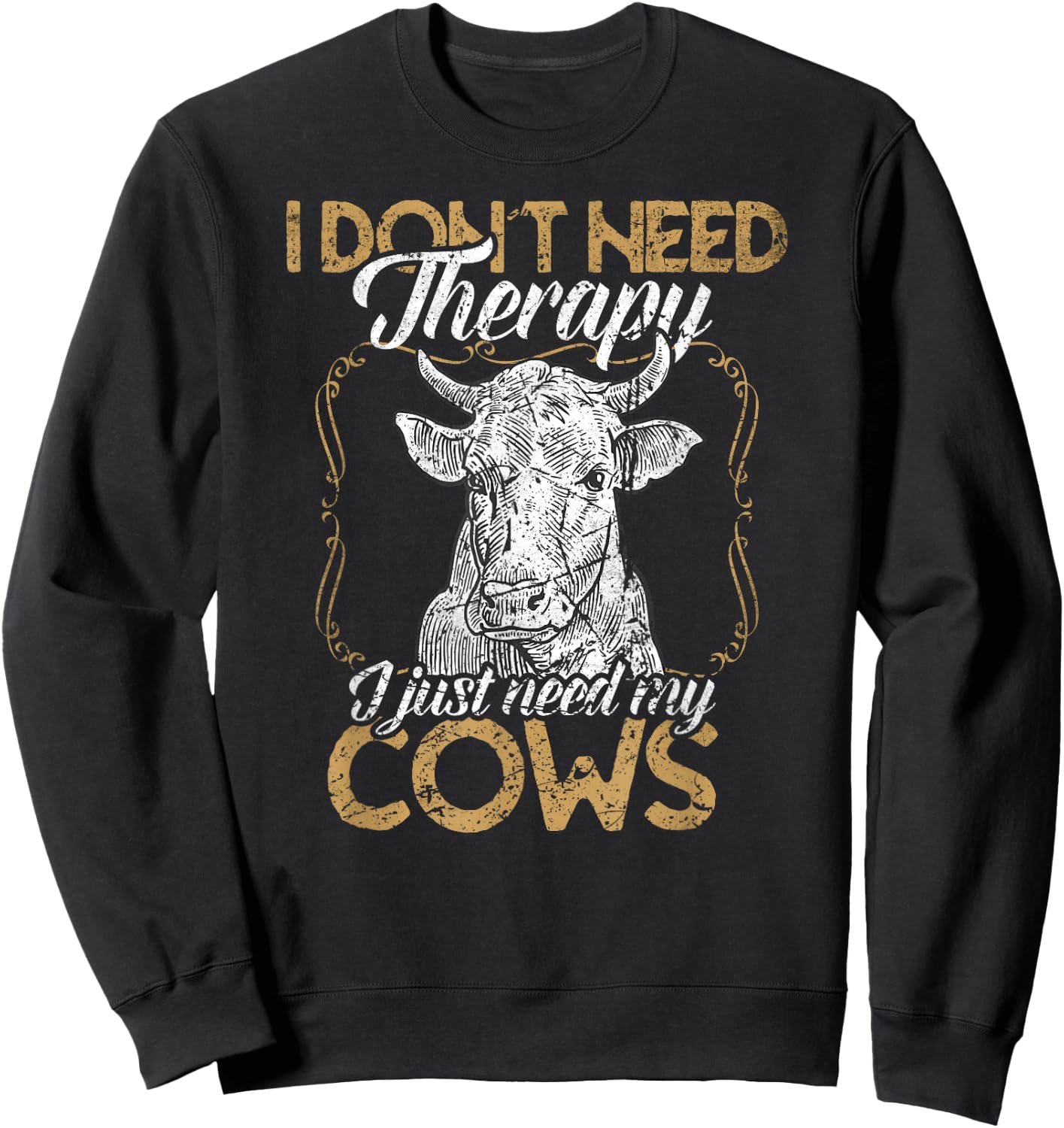 I don't need therapy just my cows cow farmer Sweatshirt - Sweatshirt | Black