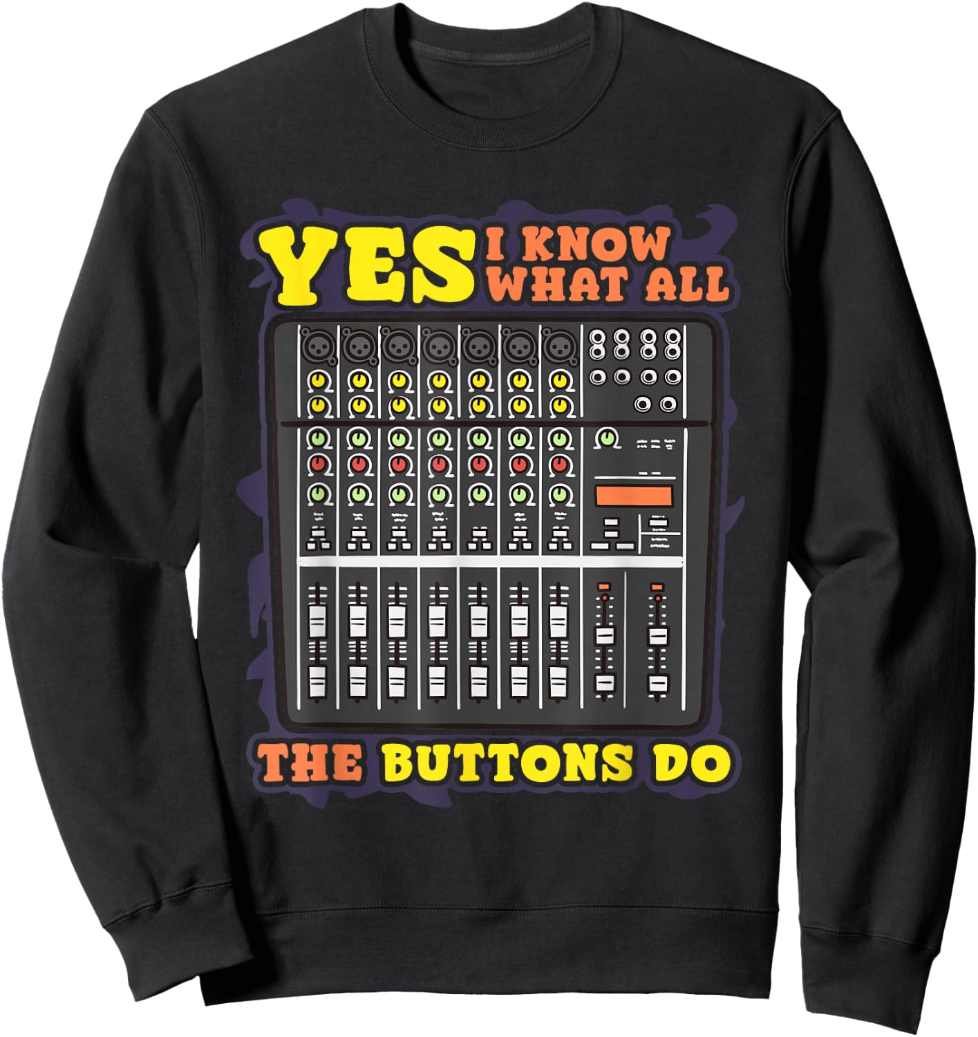 Funny Band Live Sound Guy Yes I Know What All The Buttons Do Sweatshirt - Sweatshirt | Black