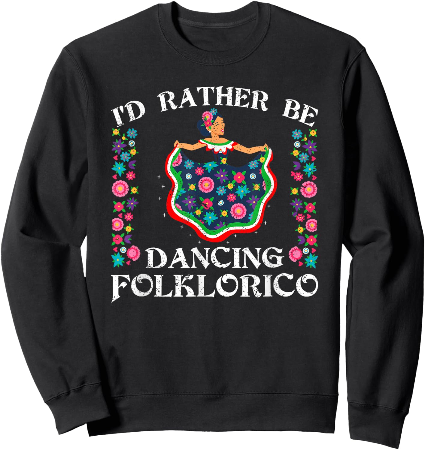 Rather Be Dancing Folklorico Ballet Baile Folklórico Spanish Sweatshirt - Sweatshirt | Black