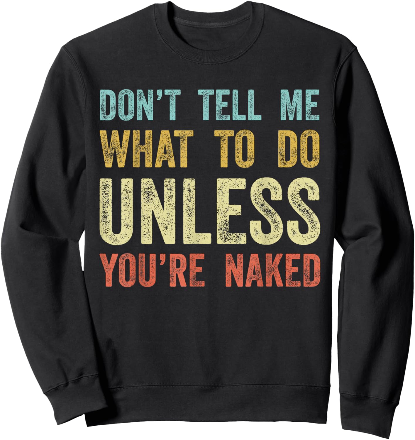 Don't Tell Me What To Do Unless You're Naked Sweatshirt - Sweatshirt | Black