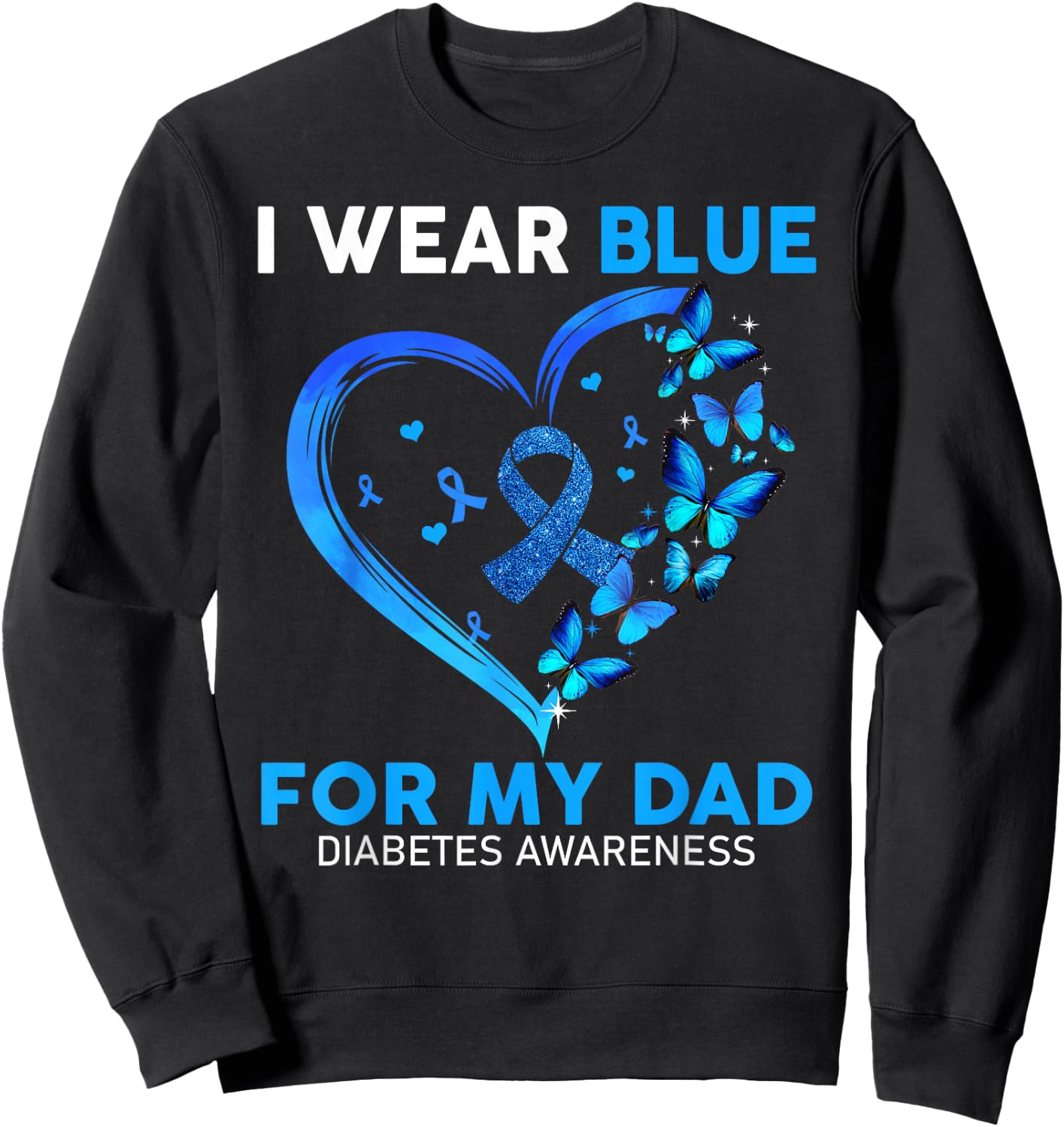 I Wear Blue For My Dad Diabetes Awareness Blue Ribbon Sweatshirt - Sweatshirt | Black