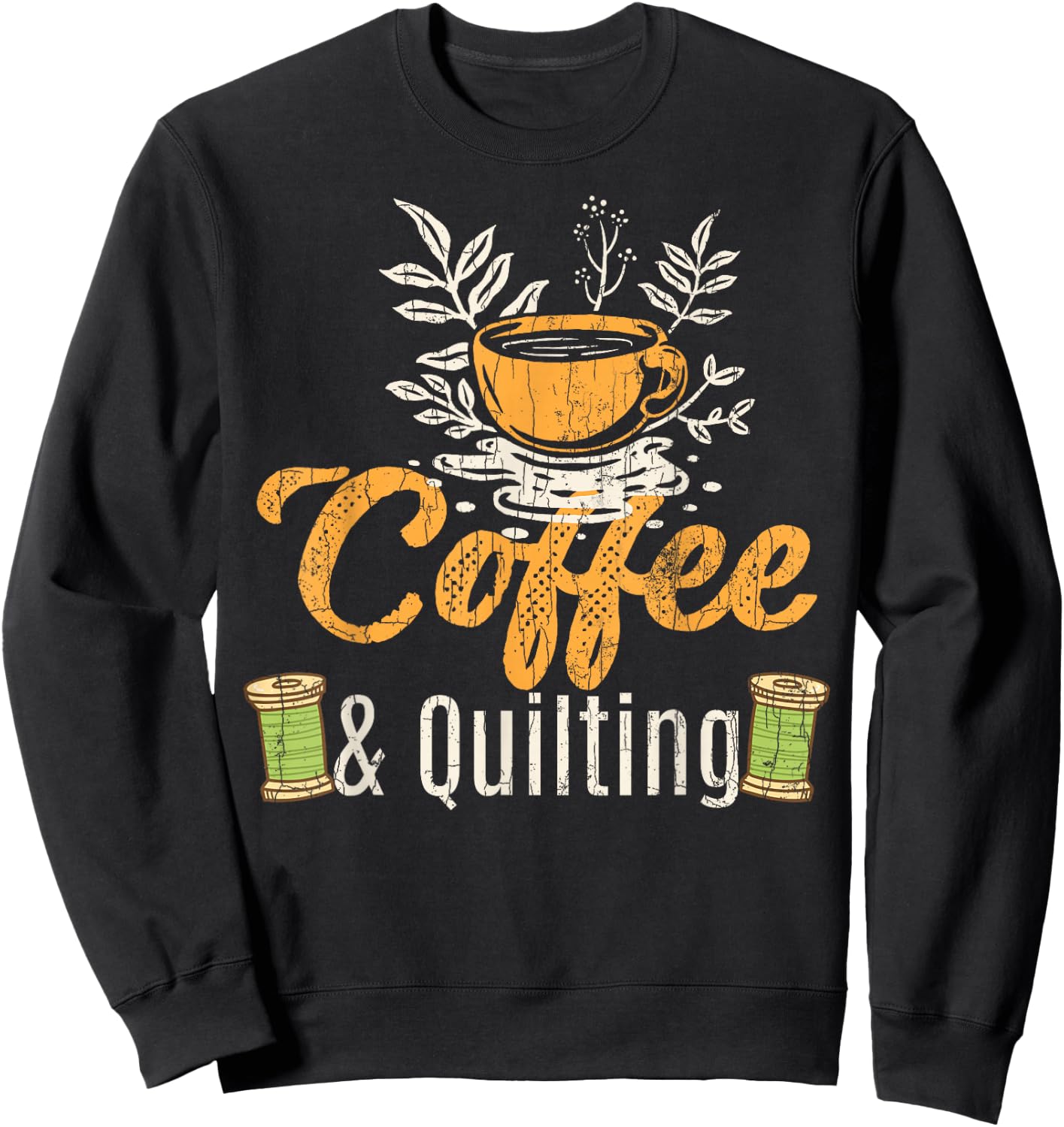 Coffee And Quilting Funny Quilter Sewing Sewer Graphic Sweatshirt - Sweatshirt | Black