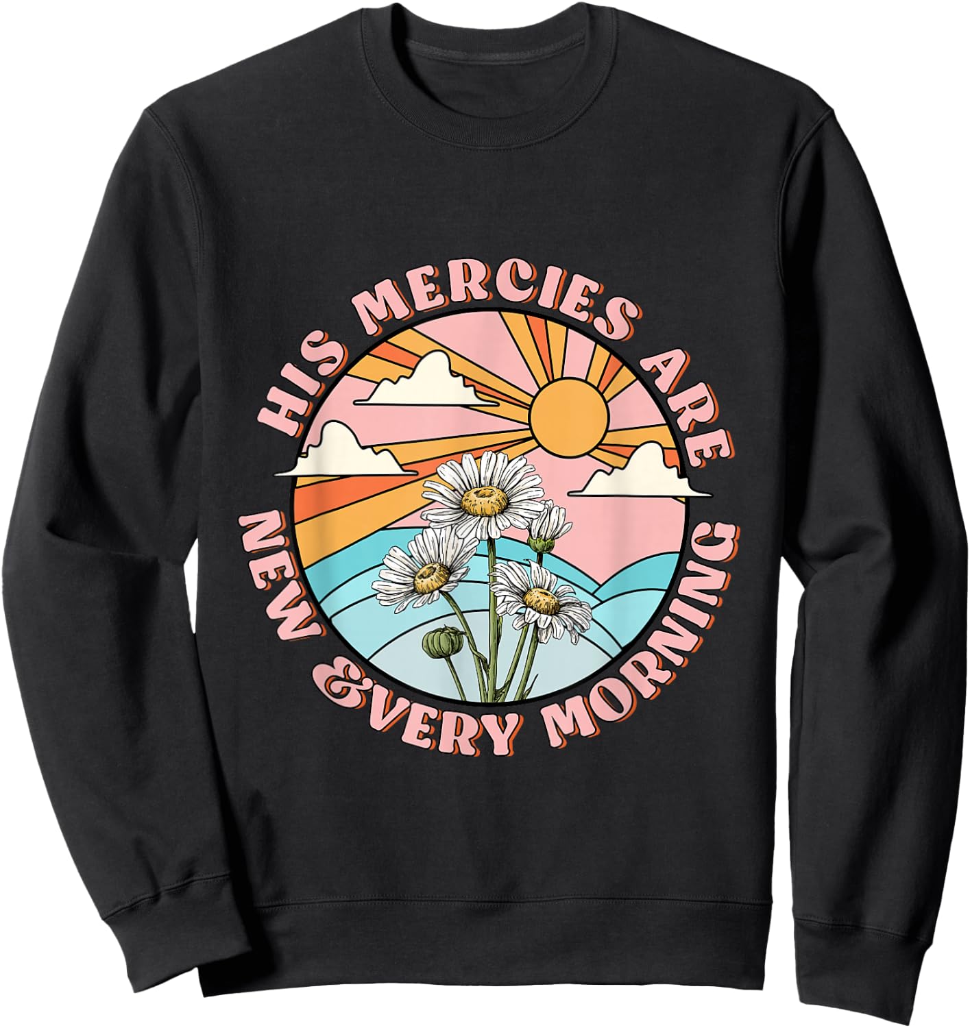 His mercies are new every morning daisy Christian women Sweatshirt - Sweatshirt | Black