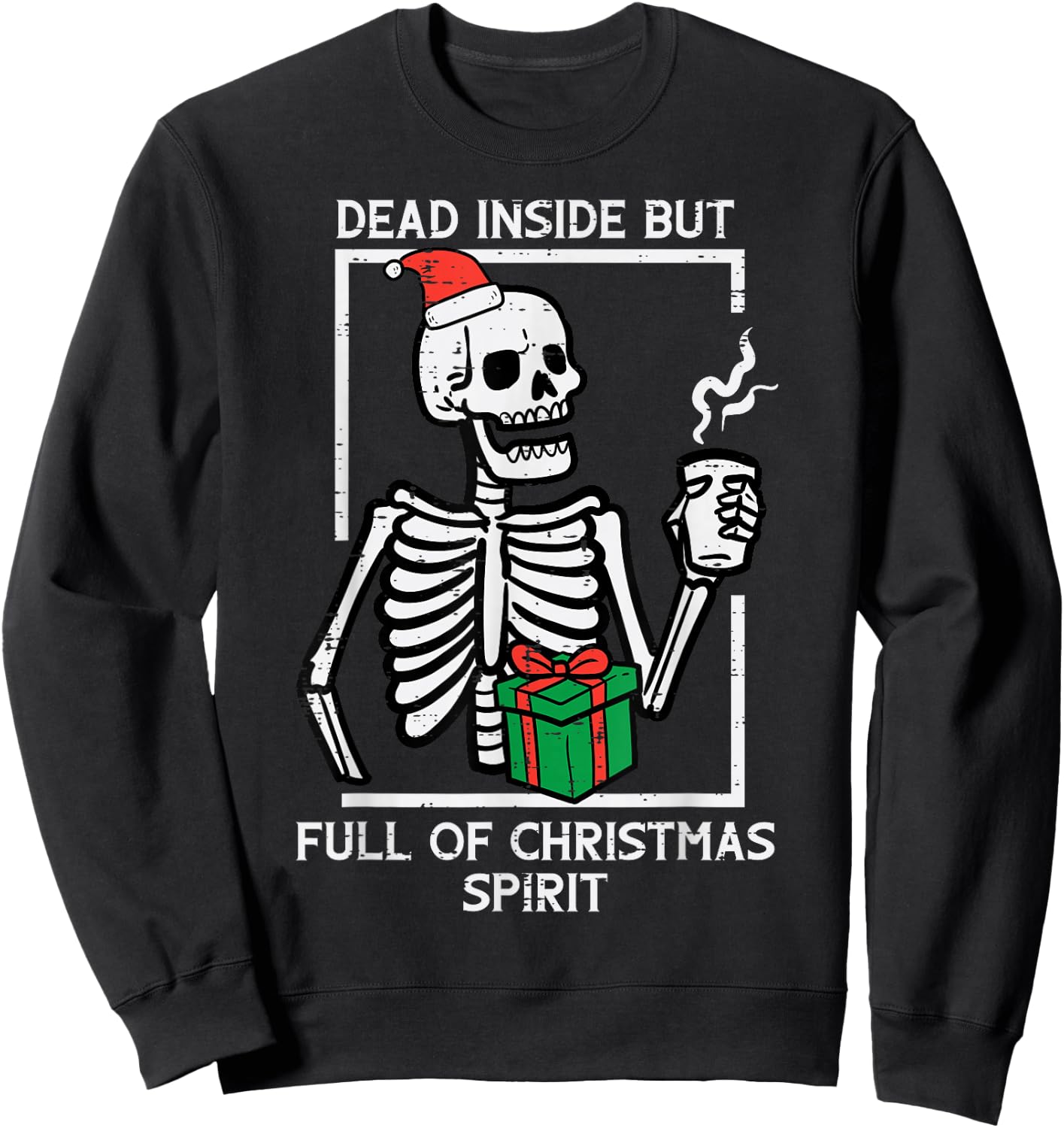 Dead Inside Full Christmas Spirit Skeleton Xmas Women Men Sweatshirt - Sweatshirt | Black