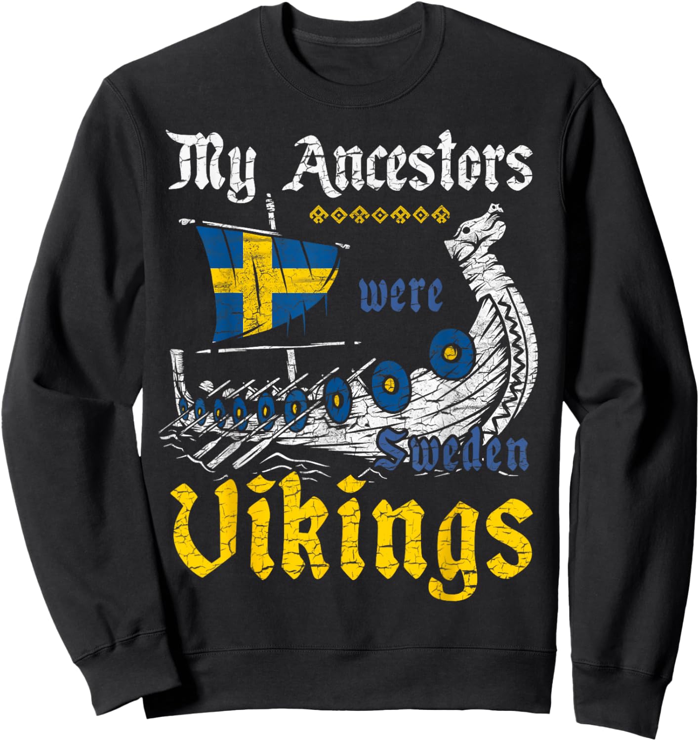 My Ancestors Were Sweden Vikings Viking Drakkar Dragon Ship Sweatshirt - Sweatshirt | Black