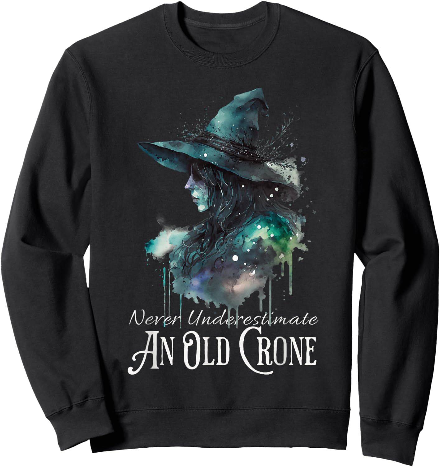 Never Underestimate an Old Crone Halloween Witch Women Sweatshirt - Sweatshirt | Black