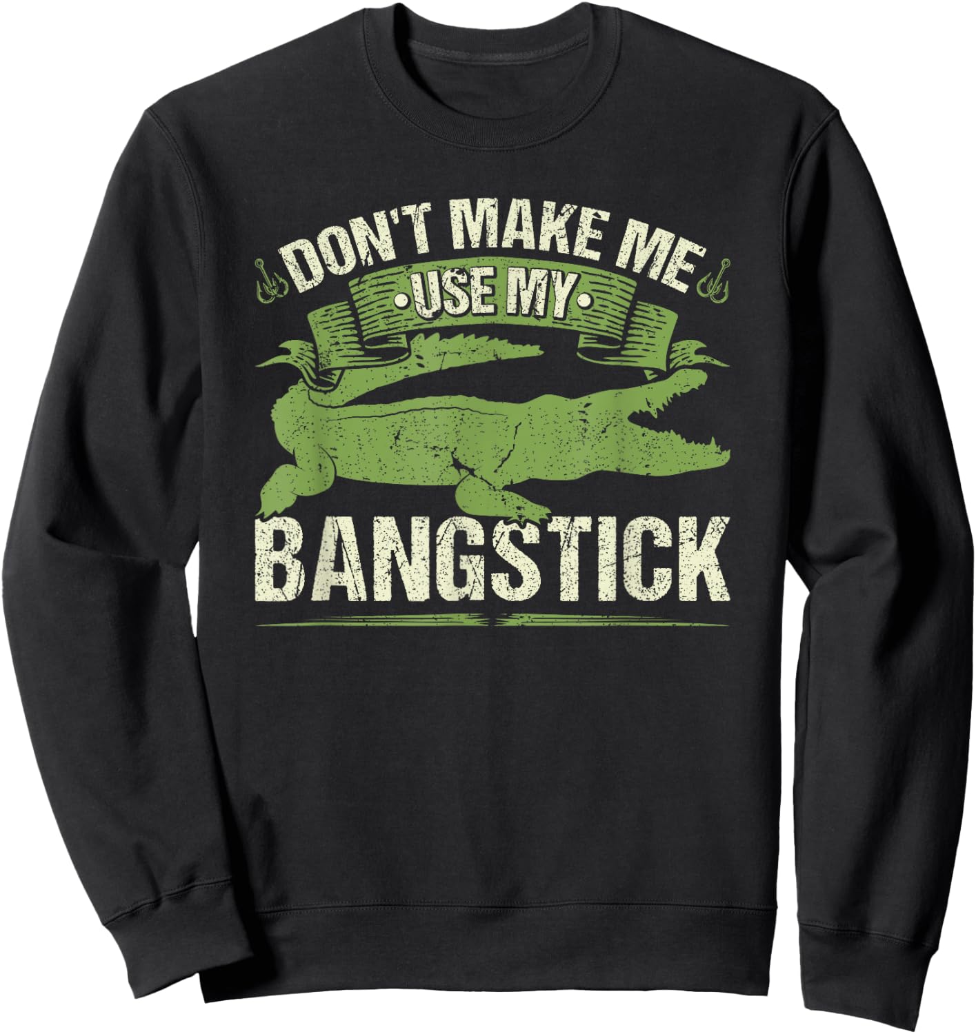Bangstick Alligator Hunter Quote, Gator Hunting Sweatshirt - Sweatshirt | Black