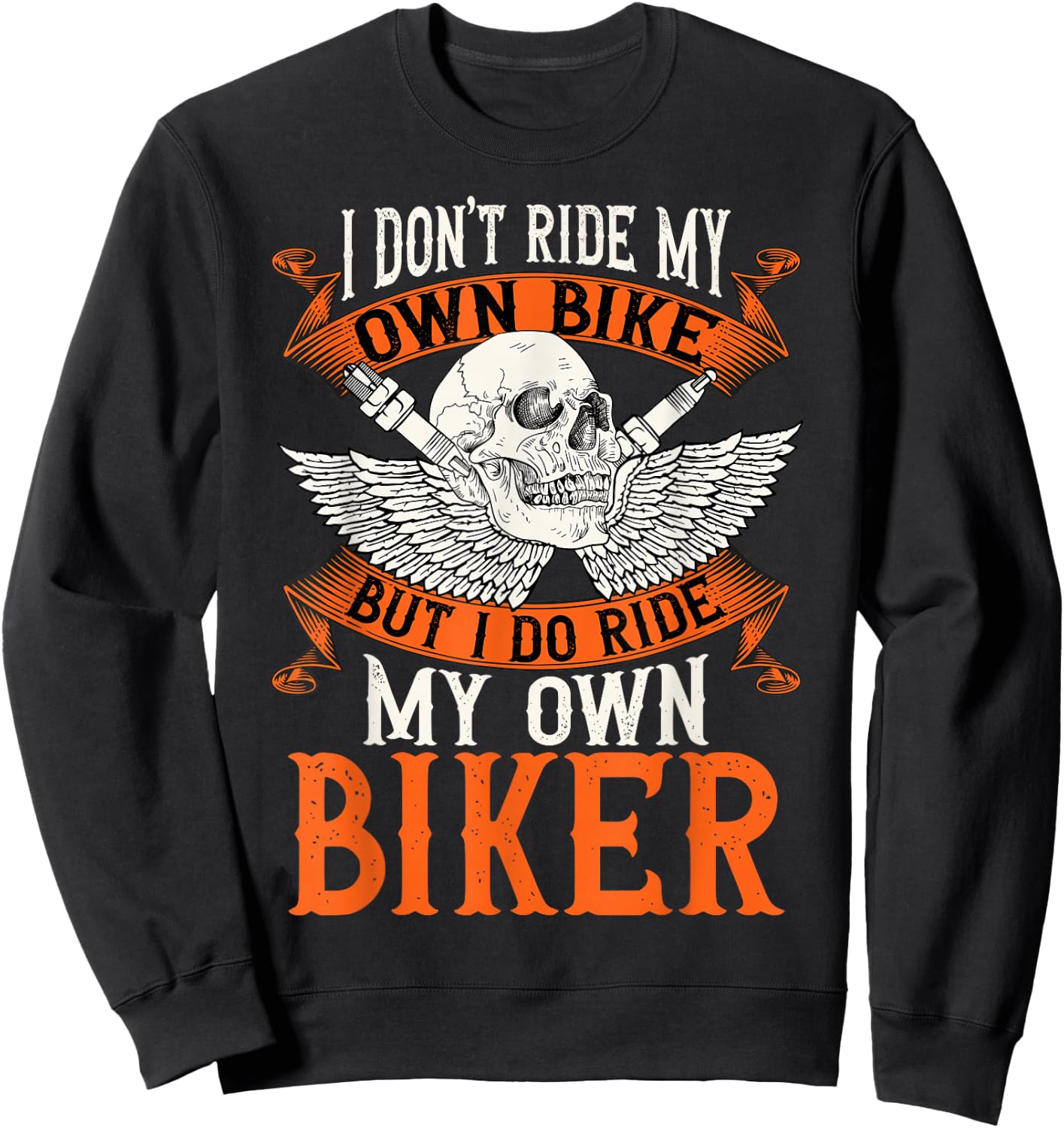 Biker I Don't Ride My Own Bike But I Do Ride My Own Biker Sweatshirt - Sweatshirt | Black
