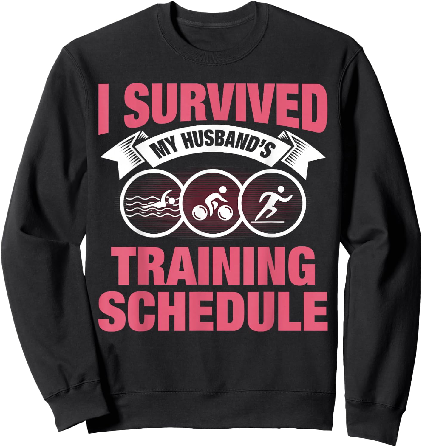 I Survived My Husband's Training Schedule Triathlon Wife Sweatshirt - Sweatshirt | Black