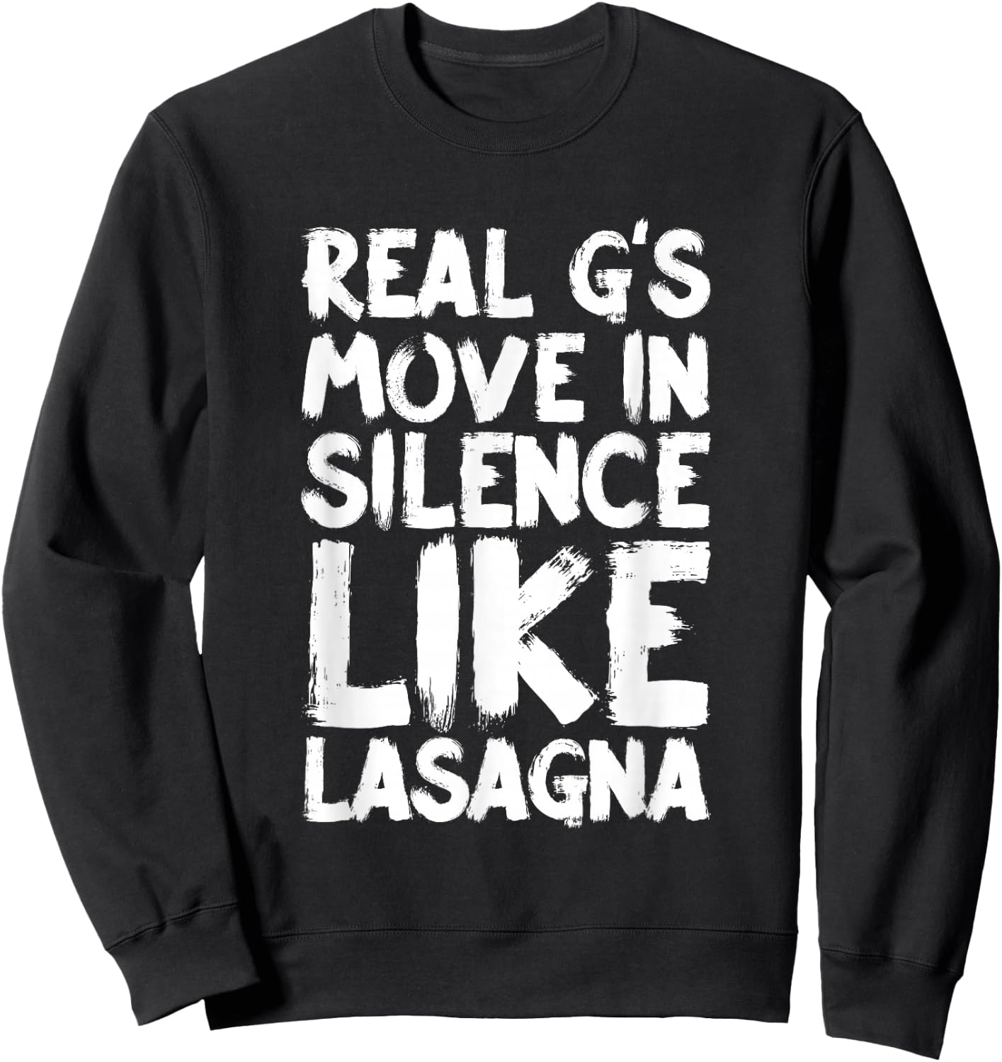 Real G's Move In Silence Like Lasagna Sweatshirt - Sweatshirt | Black