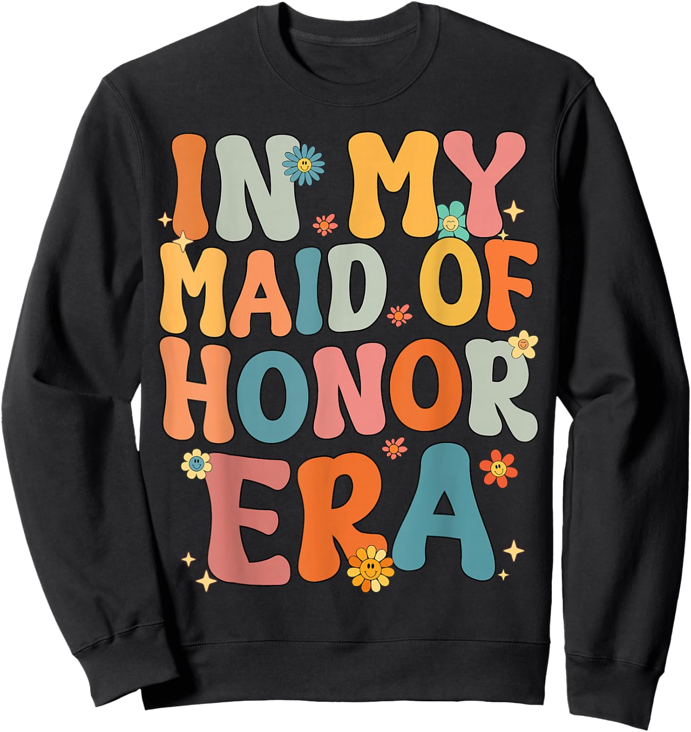 In My Maid of Honor Era Groovy MOH Bridesmaid Bridal Shower Sweatshirt - Sweatshirt | Black