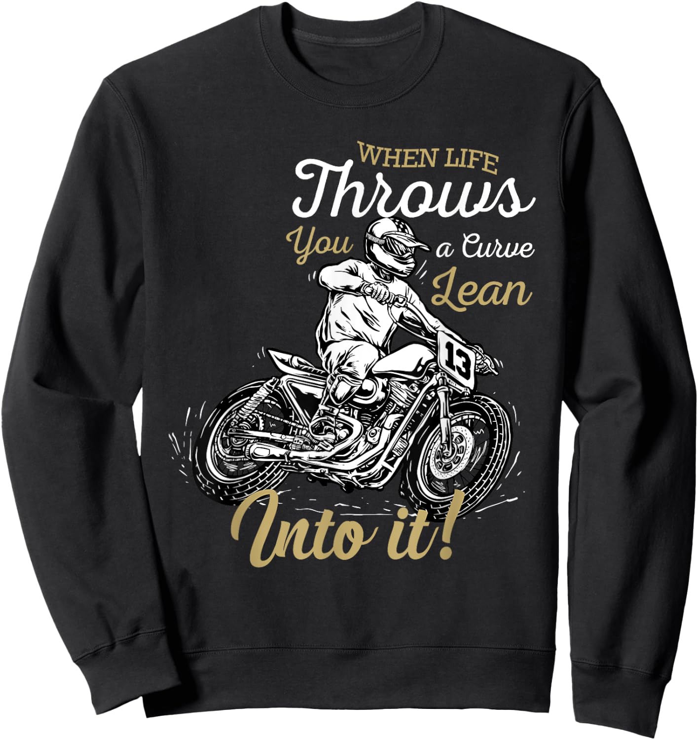 When Life Throws You A Curve Lean Into It Biker Motorcycle Sweatshirt - Sweatshirt | Black