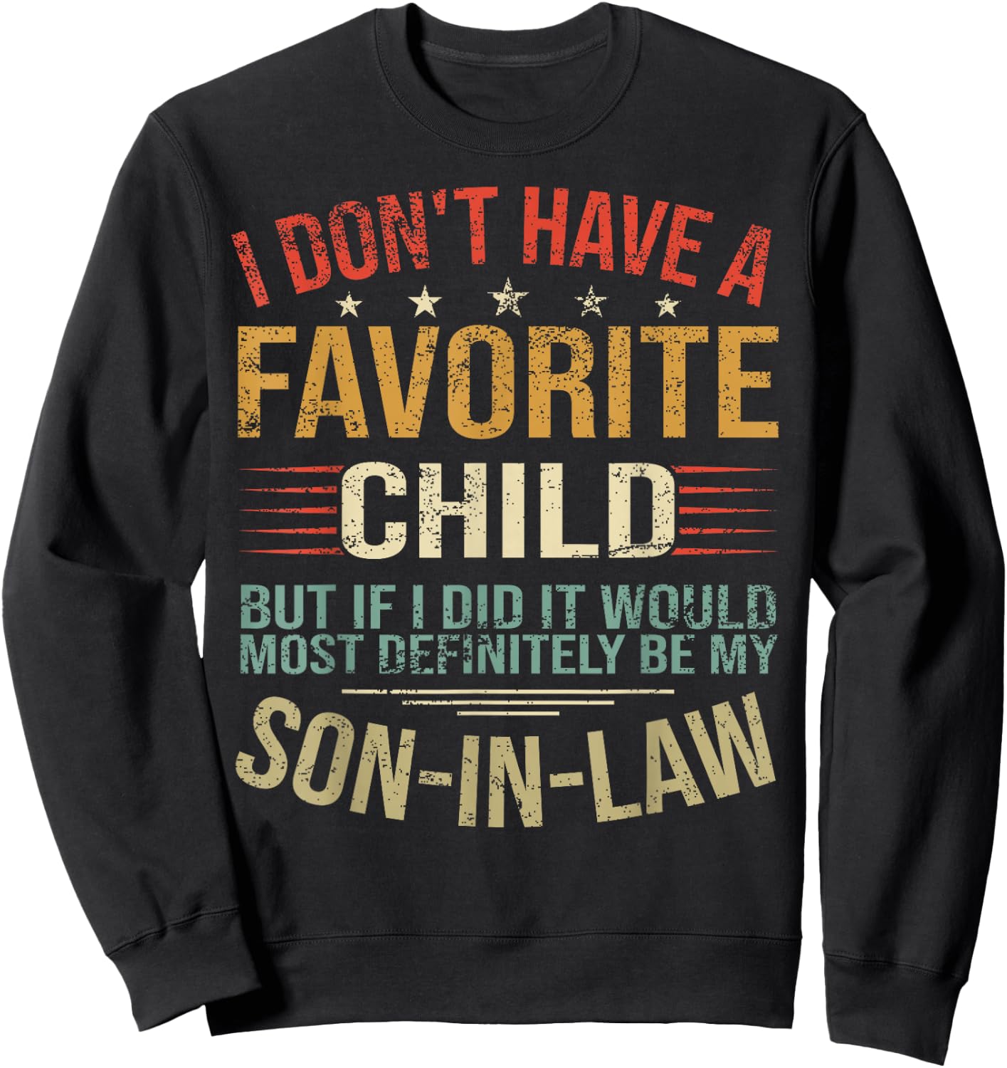 I Don't Have A Favorite Child But If I Did It Would Most Sweatshirt - Sweatshirt | Black
