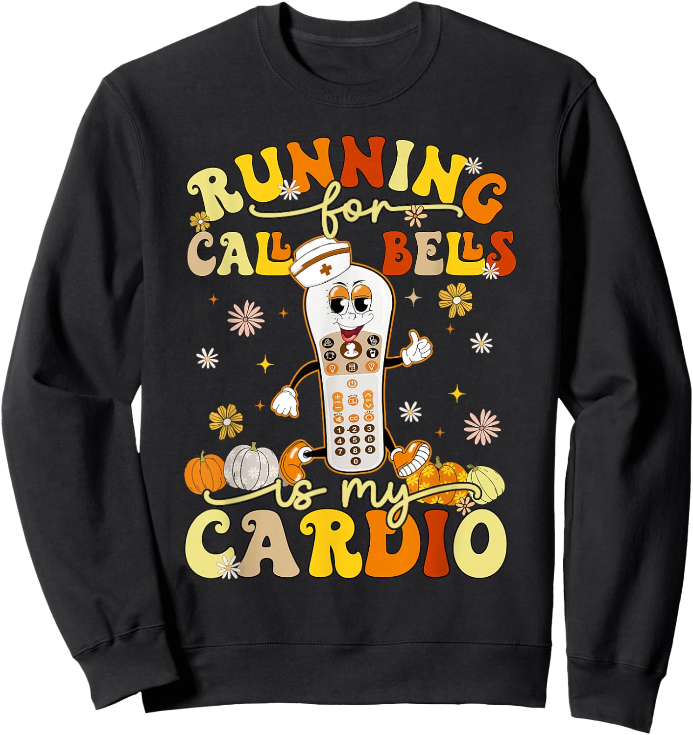 Running For Call Bells Is My Cardio CNA Nurse Sweatshirt - Sweatshirt | Black