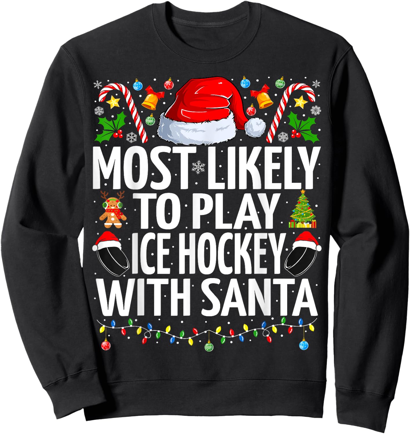 Most Likely To Play Ice hockey With Santa Christmas hockey Sweatshirt - Sweatshirt | Black