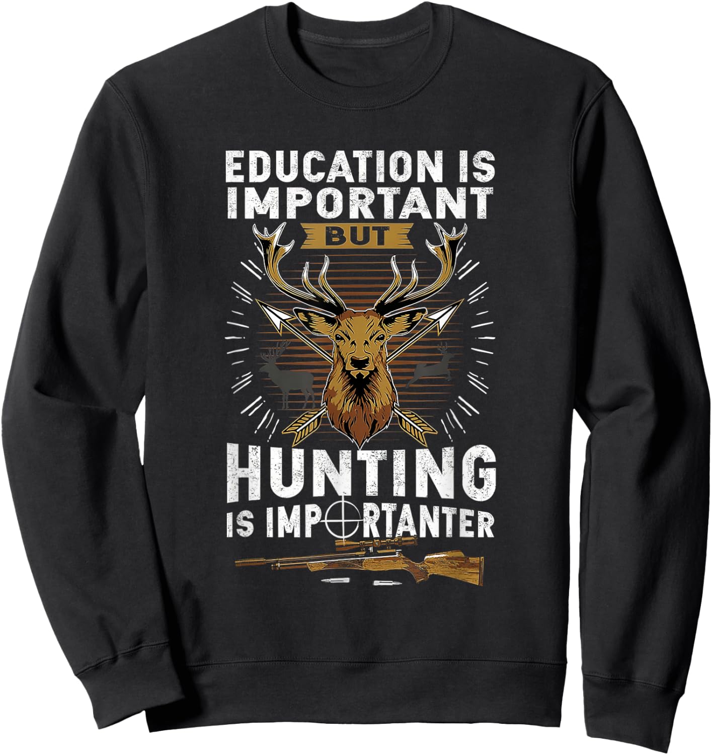 Education Is Important But Hunting Is Importanter Deer Sweatshirt - Sweatshirt | Black