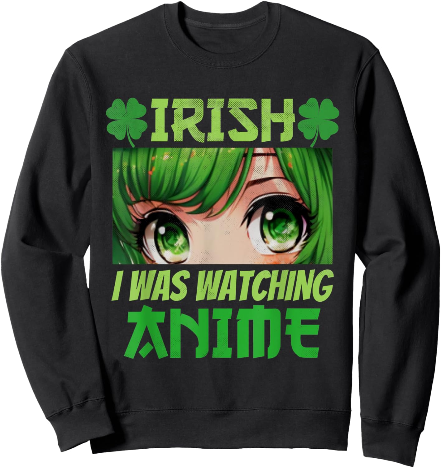 Irish I Was Watching Anime St Patrick's Day Anime Manga Sweatshirt - Sweatshirt | Black
