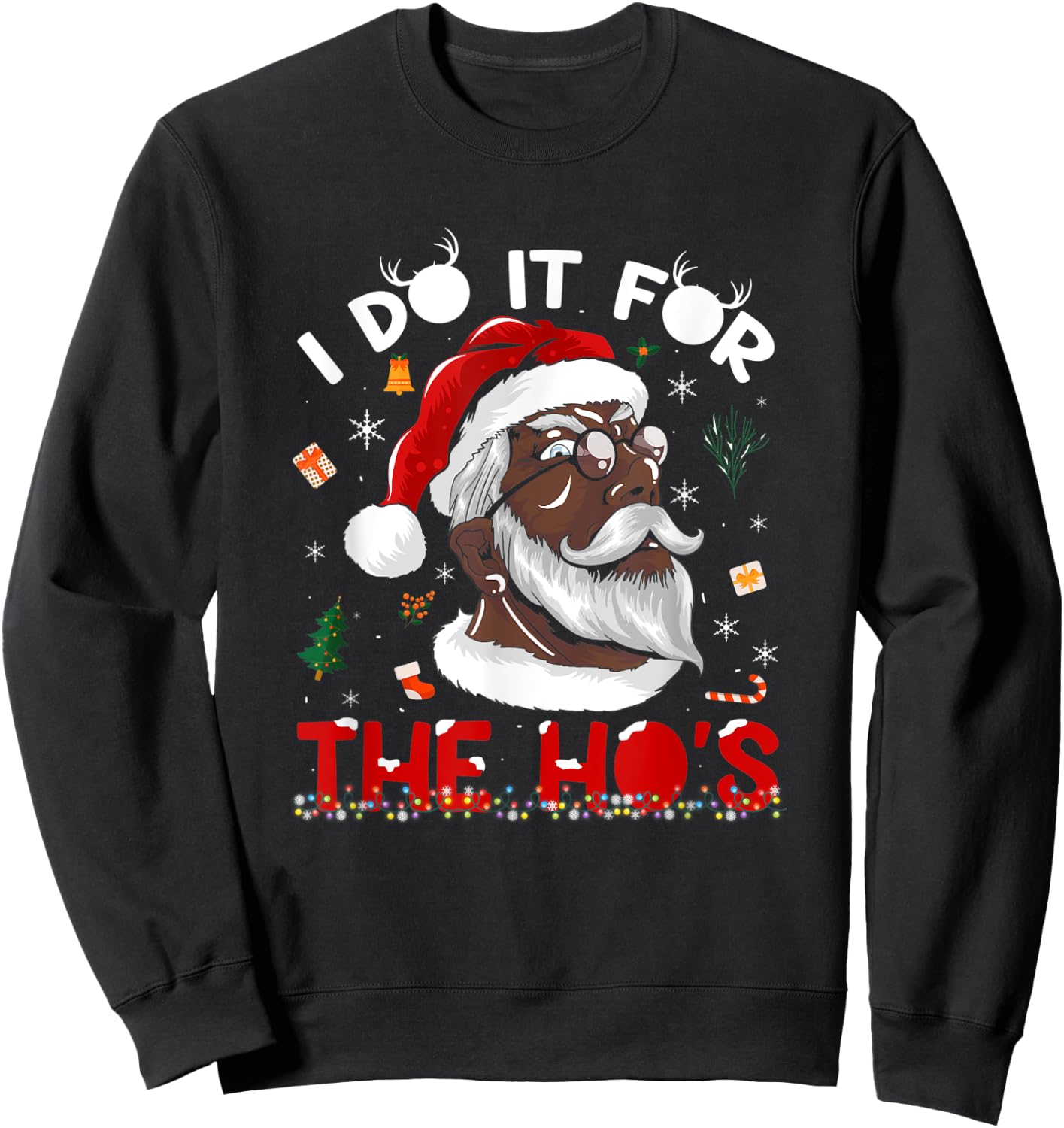 I Do It For The Ho's African American Santa Black Xmas Pjs Sweatshirt - Sweatshirt | Black