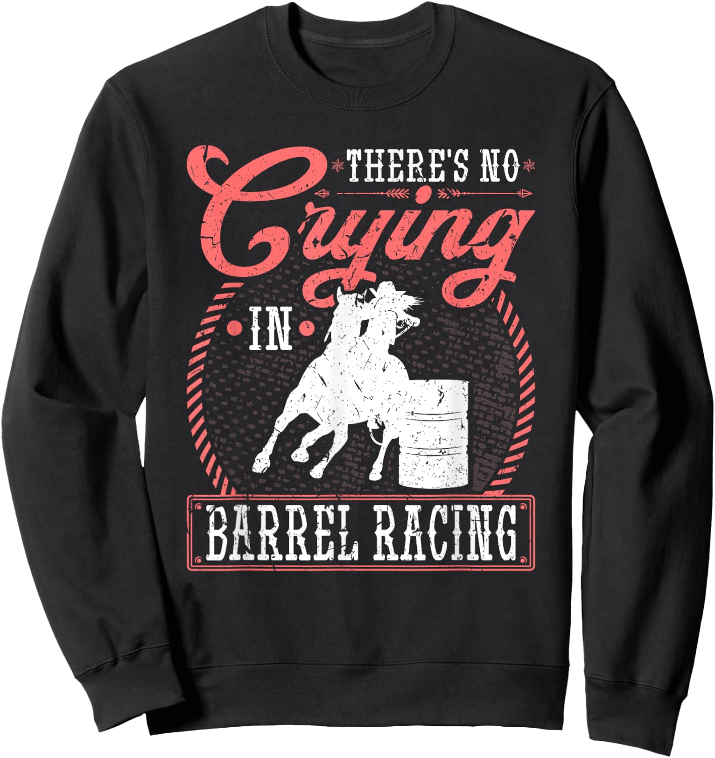 No Crying in Barrel Racing, Rodeo Cowgirl Barrel Racer Sweatshirt - Sweatshirt | Black