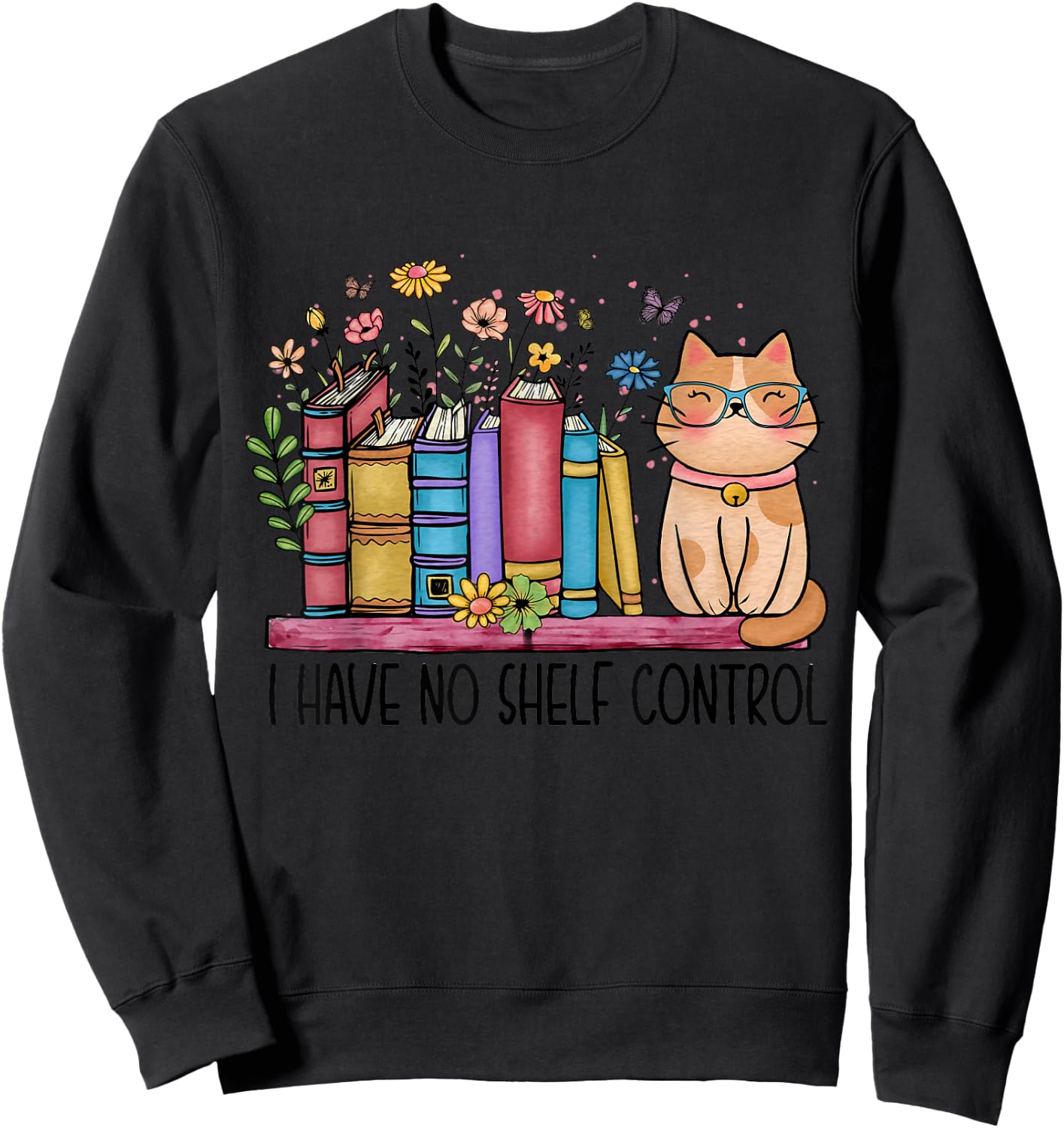 I Have No Shelf Control Literature Library Book Cat Lovers Sweatshirt - Sweatshirt | Black