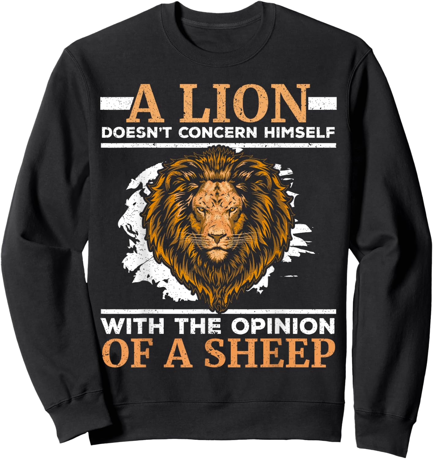 A Lion Doesn't Concern Himself With The Opinion Of A Sheep Sweatshirt - Sweatshirt | Black