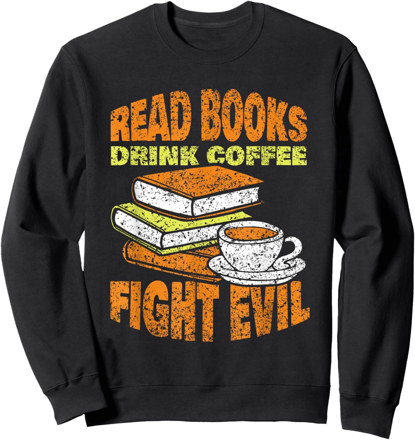 Books Reading Coffee Drinking Fighting Evil Readers Reading Sweatshirt - Sweatshirt | Black