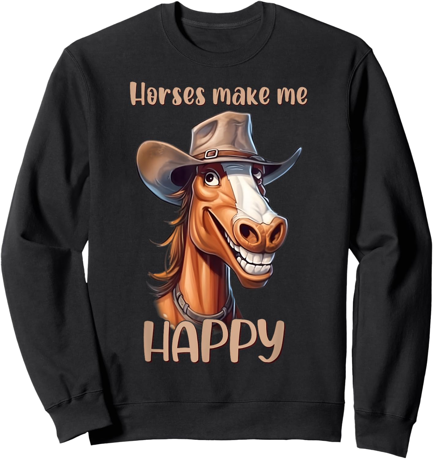 Horses Make Me Happy Funny Hat Wearing Pony Sweatshirt - Sweatshirt | Black